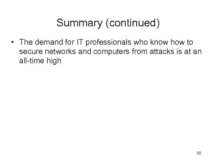 Summary (continued) • The demand for IT professionals who know how to secure networks