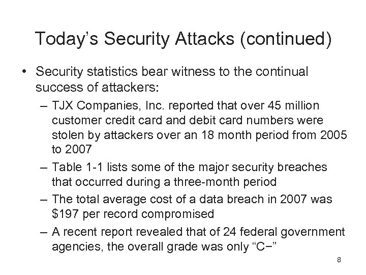 Today’s Security Attacks (continued) • Security statistics bear witness to the continual success of