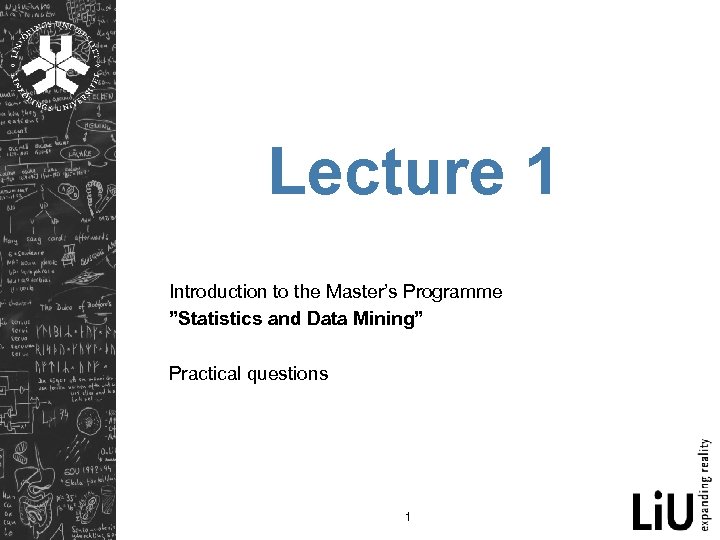 Lecture 1 Introduction to the Master’s Programme ”Statistics and Data Mining” Practical questions 1