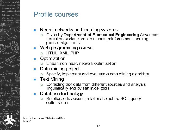 Profile courses n Neural networks and learning systems q n Web programming course q