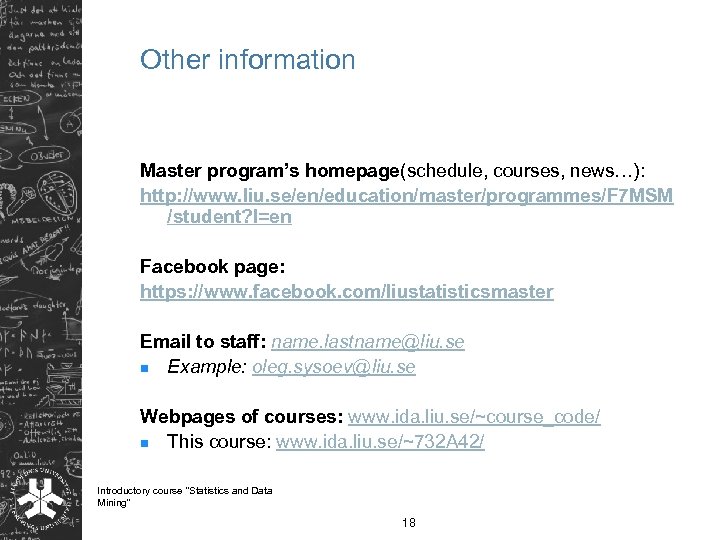 Other information Master program’s homepage(schedule, courses, news…): http: //www. liu. se/en/education/master/programmes/F 7 MSM /student?