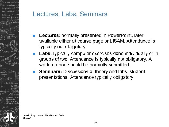 Lectures, Labs, Seminars n n n Lectures: normally presented in Power. Point, later available
