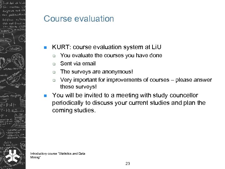 Course evaluation n KURT: course evaluation system at Li. U q q n You