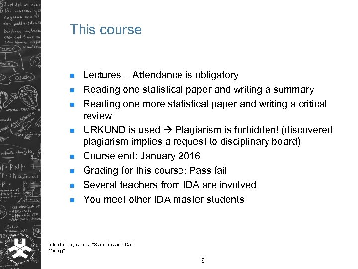 This course n n n n Lectures – Attendance is obligatory Reading one statistical