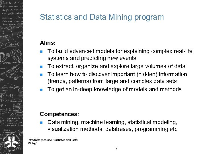 Statistics and Data Mining program Aims: n To build advanced models for explaining complex