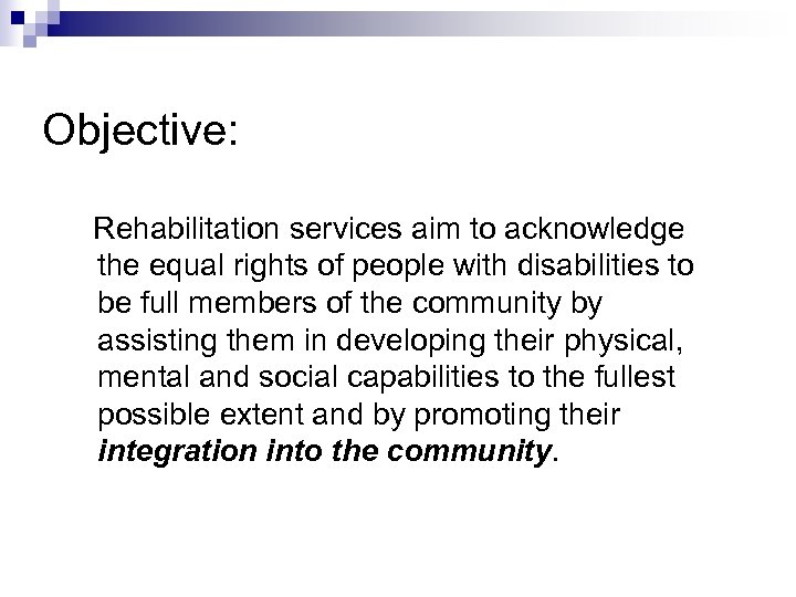 Objective: Rehabilitation services aim to acknowledge the equal rights of people with disabilities to