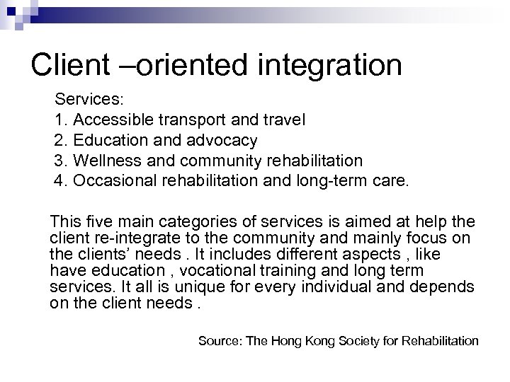 Client –oriented integration Services: 1. Accessible transport and travel 2. Education and advocacy 3.