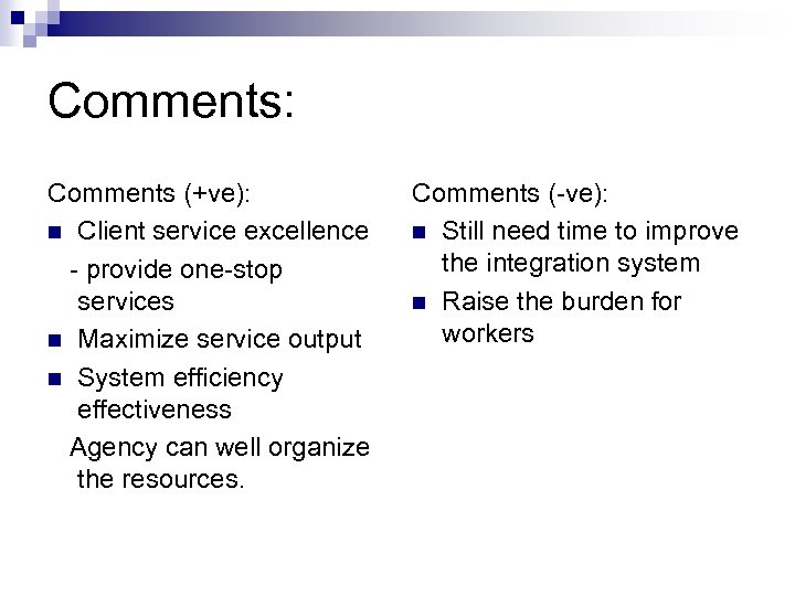 Comments: Comments (+ve): n Client service excellence - provide one-stop services n Maximize service