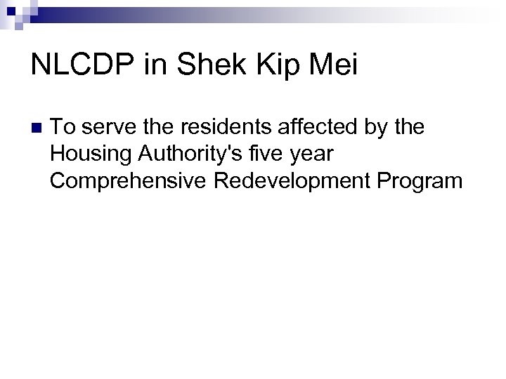 NLCDP in Shek Kip Mei n To serve the residents affected by the Housing