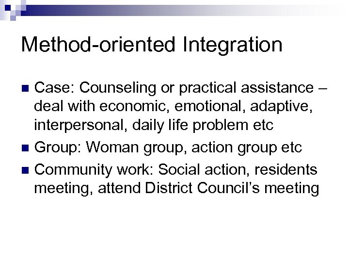 Method-oriented Integration Case: Counseling or practical assistance – deal with economic, emotional, adaptive, interpersonal,