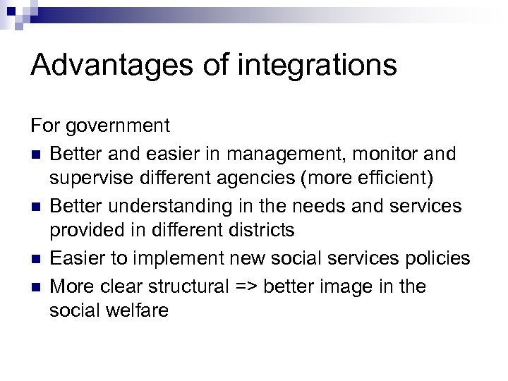 Advantages of integrations For government n Better and easier in management, monitor and supervise