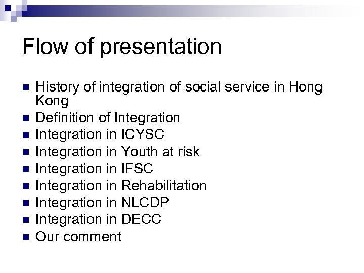 Flow of presentation n n n n History of integration of social service in