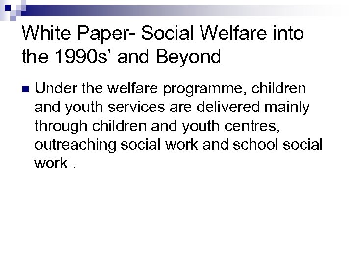 White Paper- Social Welfare into the 1990 s’ and Beyond n Under the welfare