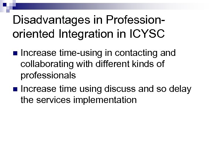 Disadvantages in Professionoriented Integration in ICYSC Increase time-using in contacting and collaborating with different