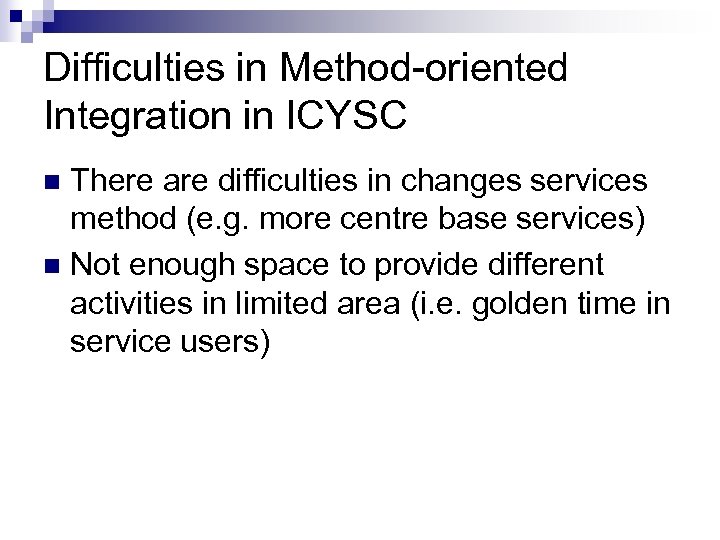 Difficulties in Method-oriented Integration in ICYSC There are difficulties in changes services method (e.