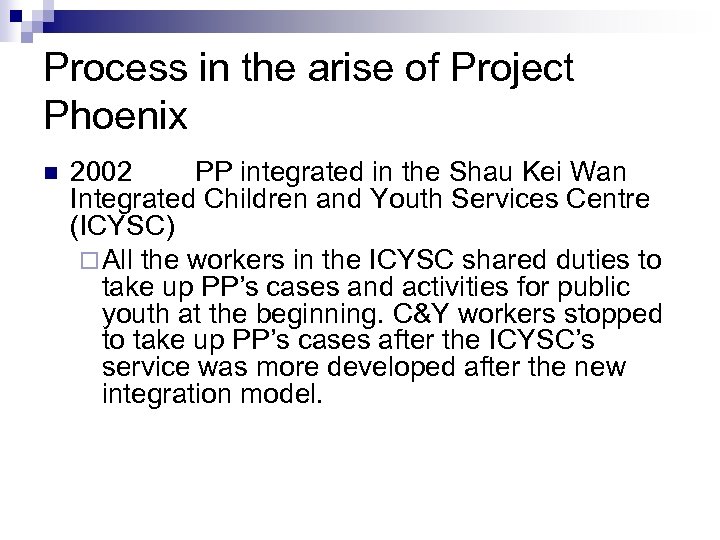 Process in the arise of Project Phoenix n 2002 PP integrated in the Shau