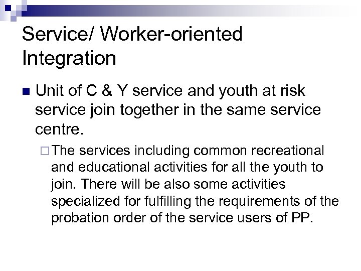 Service/ Worker-oriented Integration n Unit of C & Y service and youth at risk