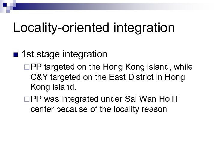 Locality-oriented integration n 1 st stage integration ¨ PP targeted on the Hong Kong