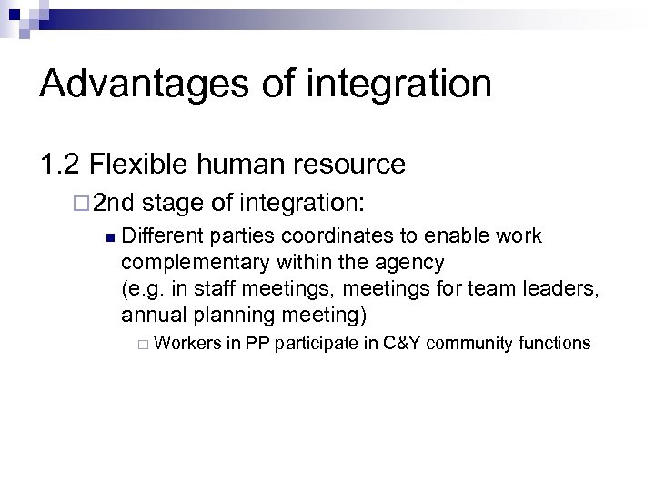 Advantages of integration 1. 2 Flexible human resource ¨ 2 nd n stage of