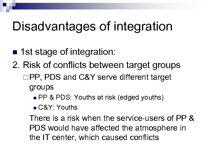 Disadvantages of integration 1 st stage of integration: 2. Risk of conflicts between target