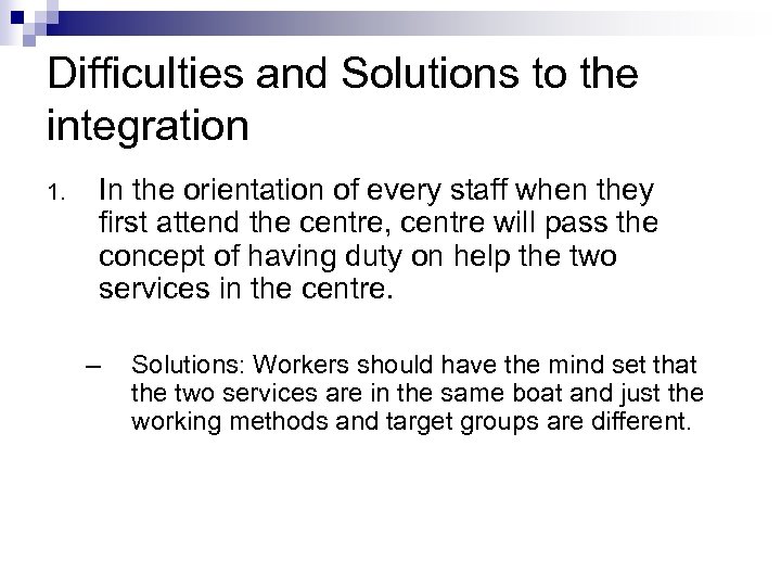 Difficulties and Solutions to the integration 1. In the orientation of every staff when