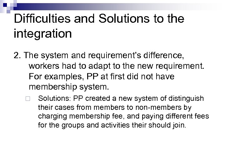 Difficulties and Solutions to the integration 2. The system and requirement’s difference, workers had