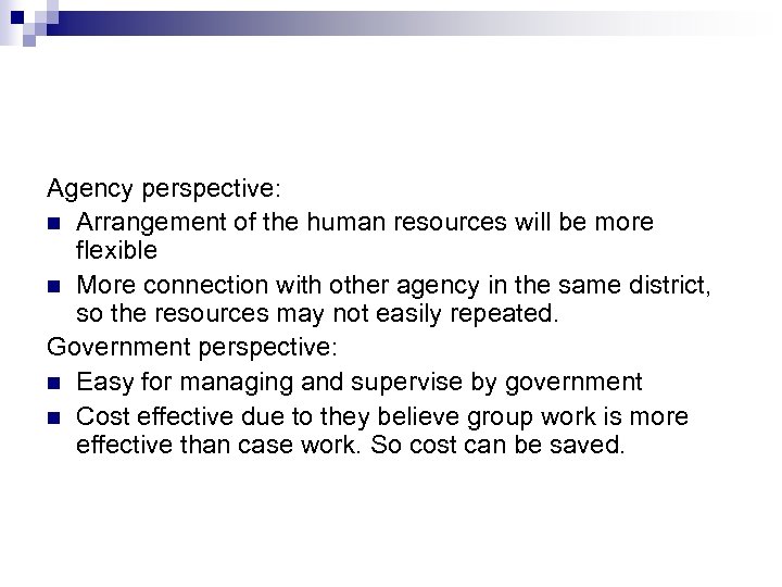 Agency perspective: n Arrangement of the human resources will be more flexible n More
