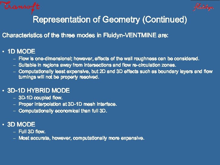 Representation of Geometry (Continued) Characteristics of the three modes in Fluidyn-VENTMINE are: • 1