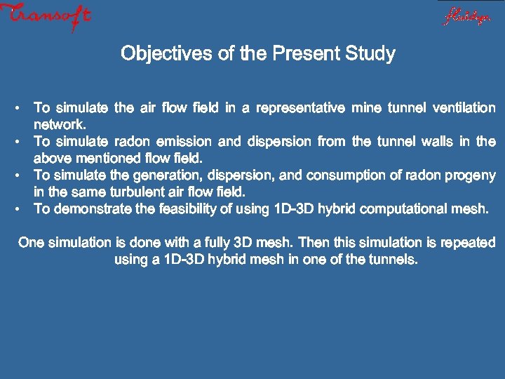 Objectives of the Present Study • To simulate the air flow field in a