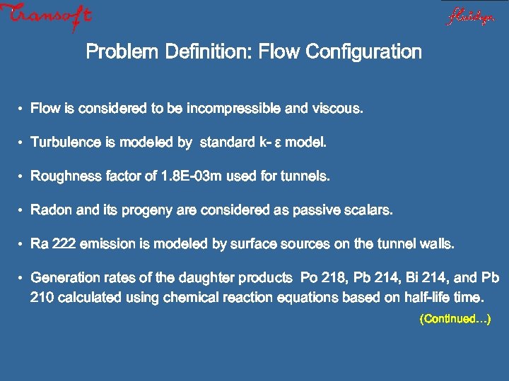 Problem Definition: Flow Configuration • Flow is considered to be incompressible and viscous. •
