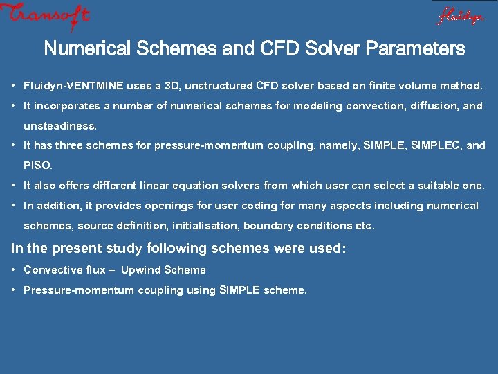 Numerical Schemes and CFD Solver Parameters • Fluidyn-VENTMINE uses a 3 D, unstructured CFD