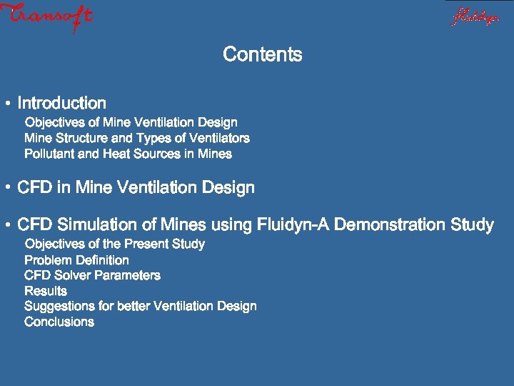 Contents • Introduction Objectives of Mine Ventilation Design Mine Structure and Types of Ventilators