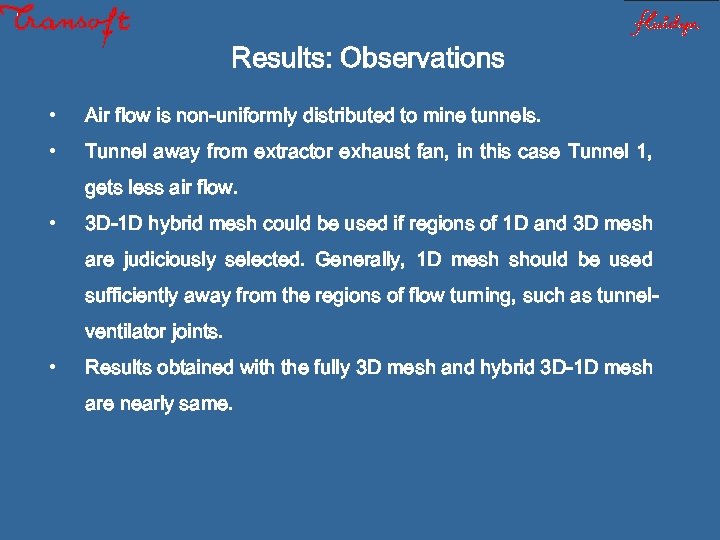 Results: Observations • Air flow is non-uniformly distributed to mine tunnels. • Tunnel away
