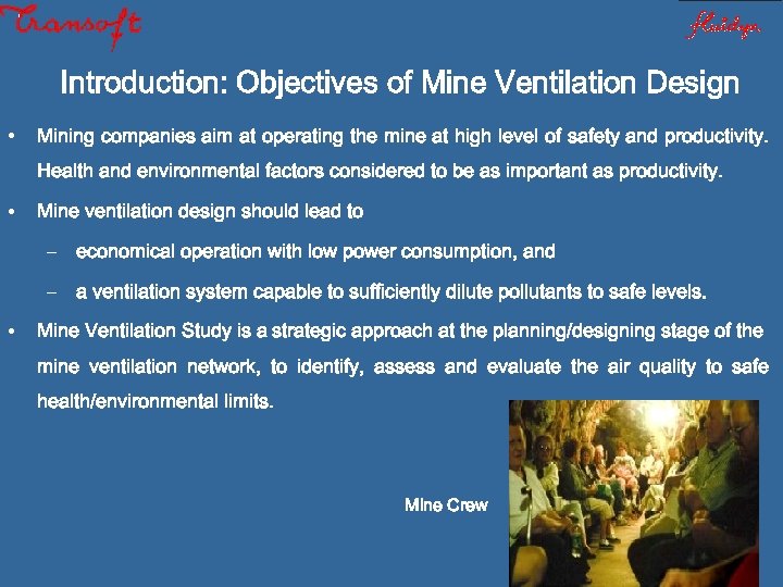Introduction: Objectives of Mine Ventilation Design • Mining companies aim at operating the mine