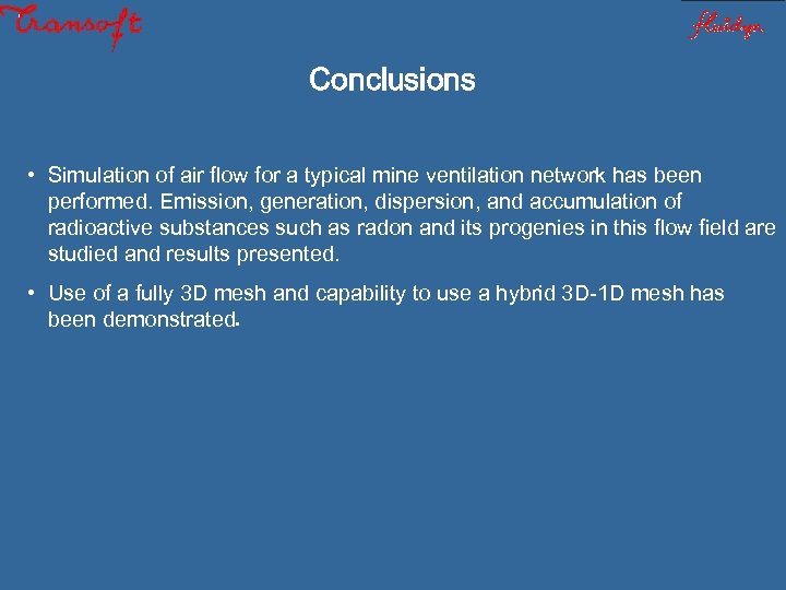Conclusions • Simulation of air flow for a typical mine ventilation network has been