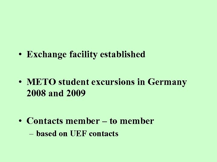  • Exchange facility established • METO student excursions in Germany 2008 and 2009