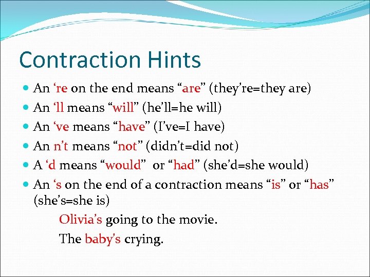 Contraction Hints An ‘re on the end means “are” (they’re=they are) An ‘ll means