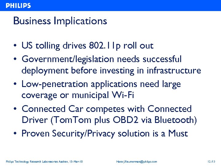 Business Implications • US tolling drives 802. 11 p roll out • Government/legislation needs