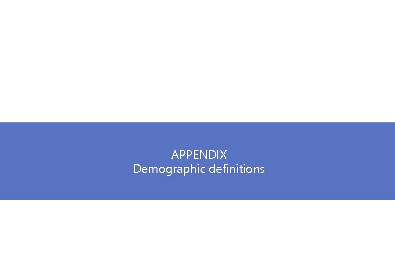 APPENDIX Demographic definitions 