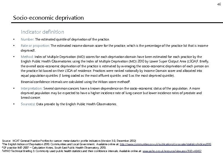 46 Socio-economic deprivation Indicator definition • Number: The estimated quintile of deprivation of the