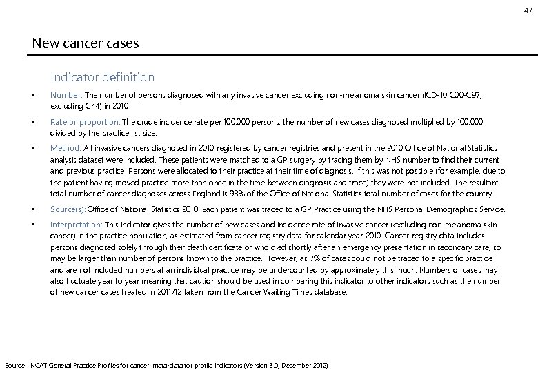 47 New cancer cases Indicator definition • Number: The number of persons diagnosed with