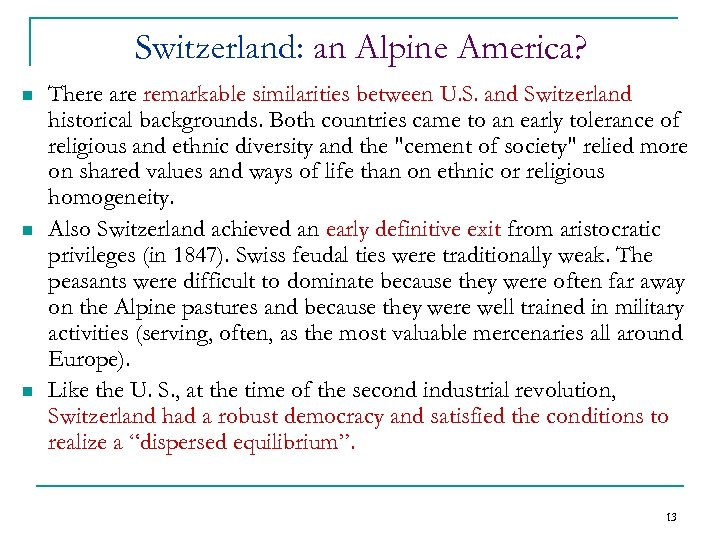 Switzerland: an Alpine America? n n n There are remarkable similarities between U. S.
