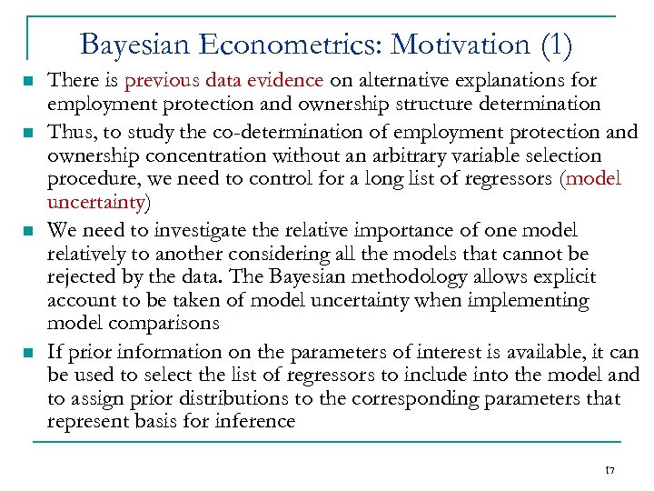 Bayesian Econometrics: Motivation (1) n n There is previous data evidence on alternative explanations