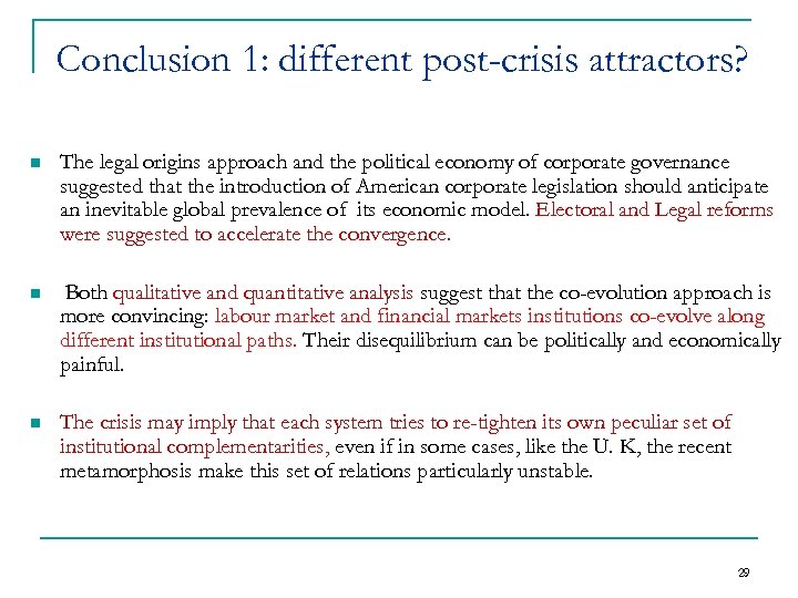 Conclusion 1: different post-crisis attractors? n The legal origins approach and the political economy