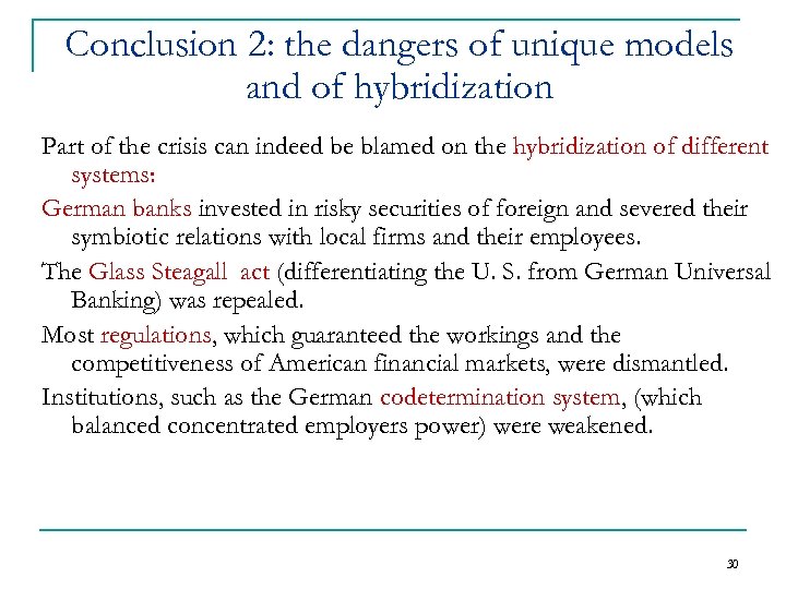 Conclusion 2: the dangers of unique models and of hybridization Part of the crisis