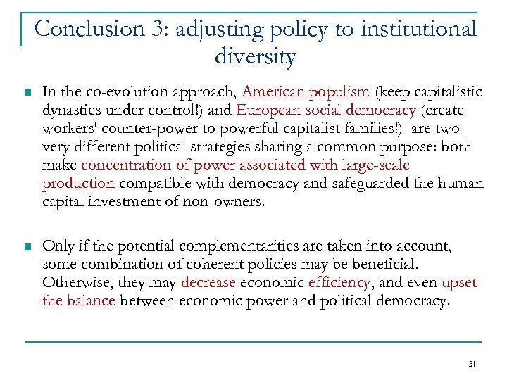 Conclusion 3: adjusting policy to institutional diversity n In the co-evolution approach, American populism