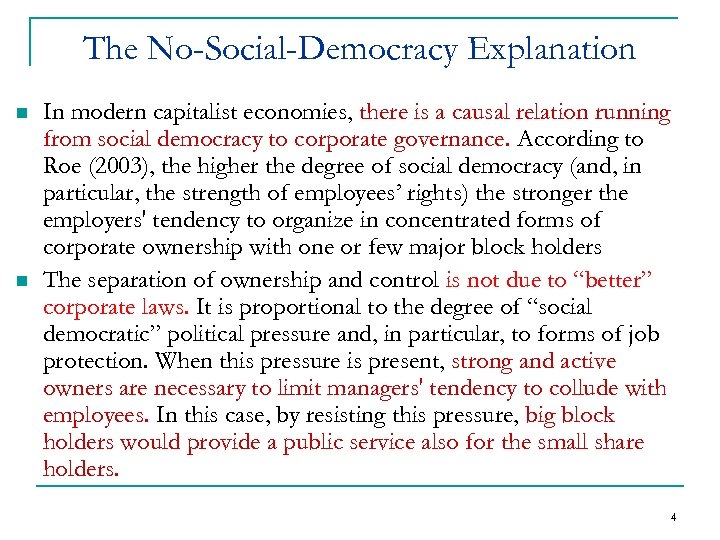 The No-Social-Democracy Explanation n n In modern capitalist economies, there is a causal relation