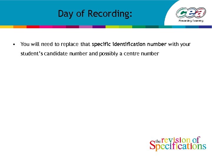 Day of Recording: • You will need to replace that specific identification number with