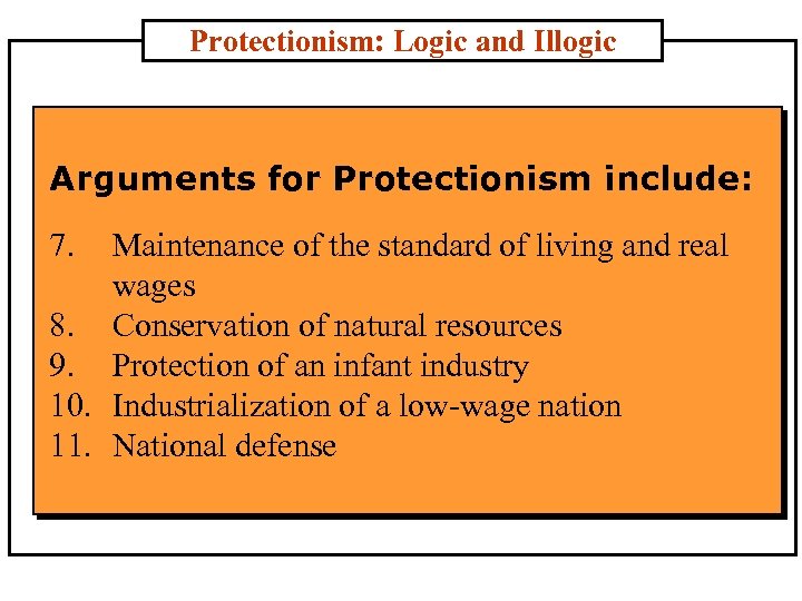 Protectionism: Logic and Illogic Arguments for Protectionism include: 7. Maintenance of the standard of