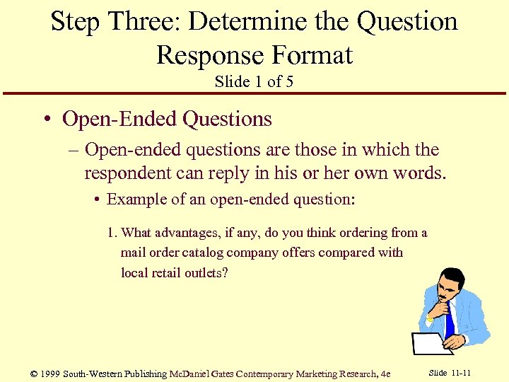Step Three: Determine the Question Response Format Slide 1 of 5 • Open-Ended Questions